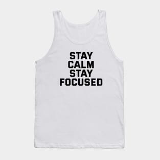 Stay Calm Stay Focused Tank Top